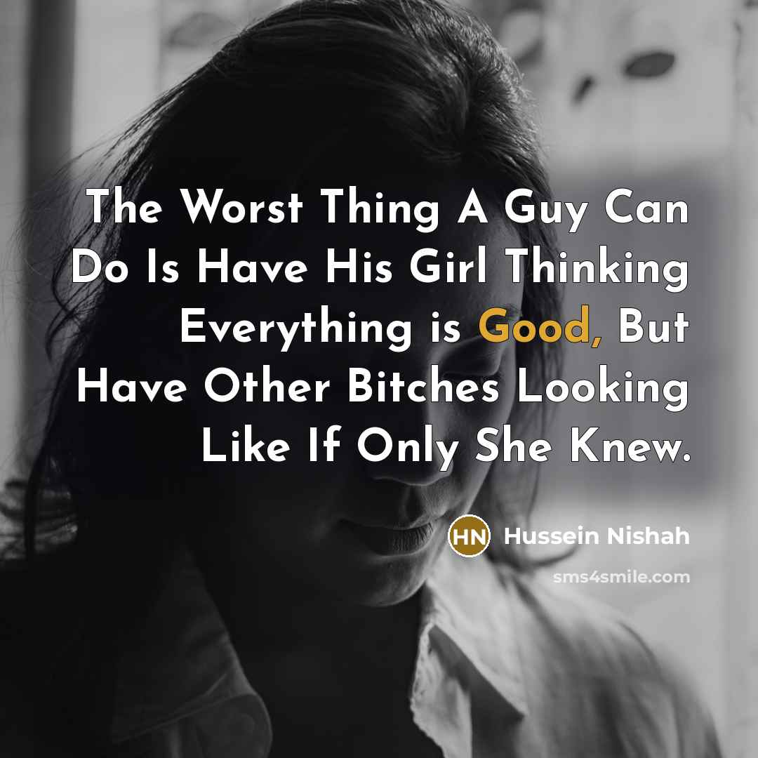 “The Worst Thing A Guy Can Do Is Have His…” quote by Hussein Nishah