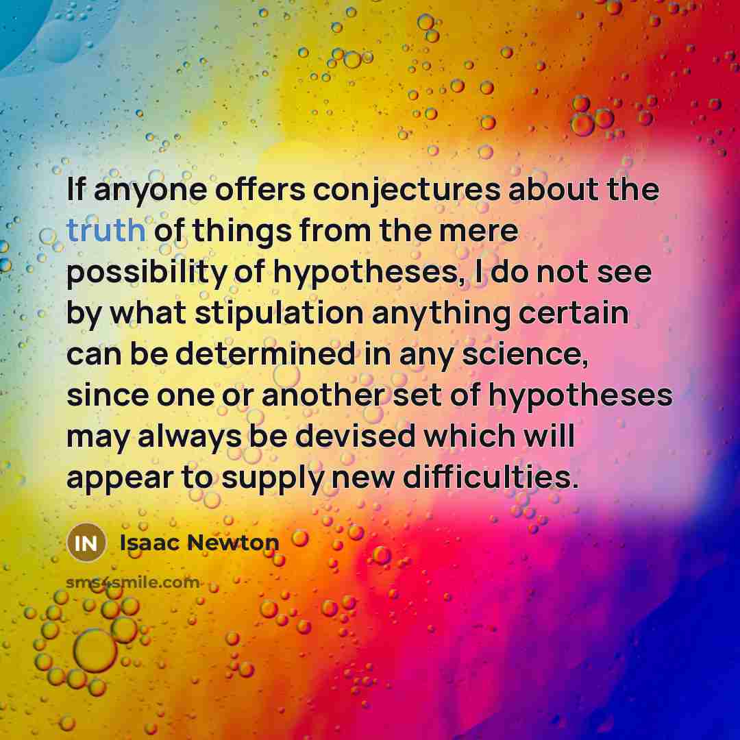 “If anyone offers conjectures about the truth of things from…” quote by Isaac Newton