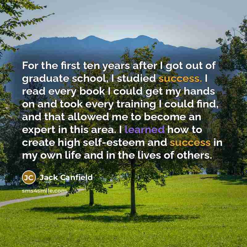 “For the first ten years after I got out of…” quote by Jack Canfield