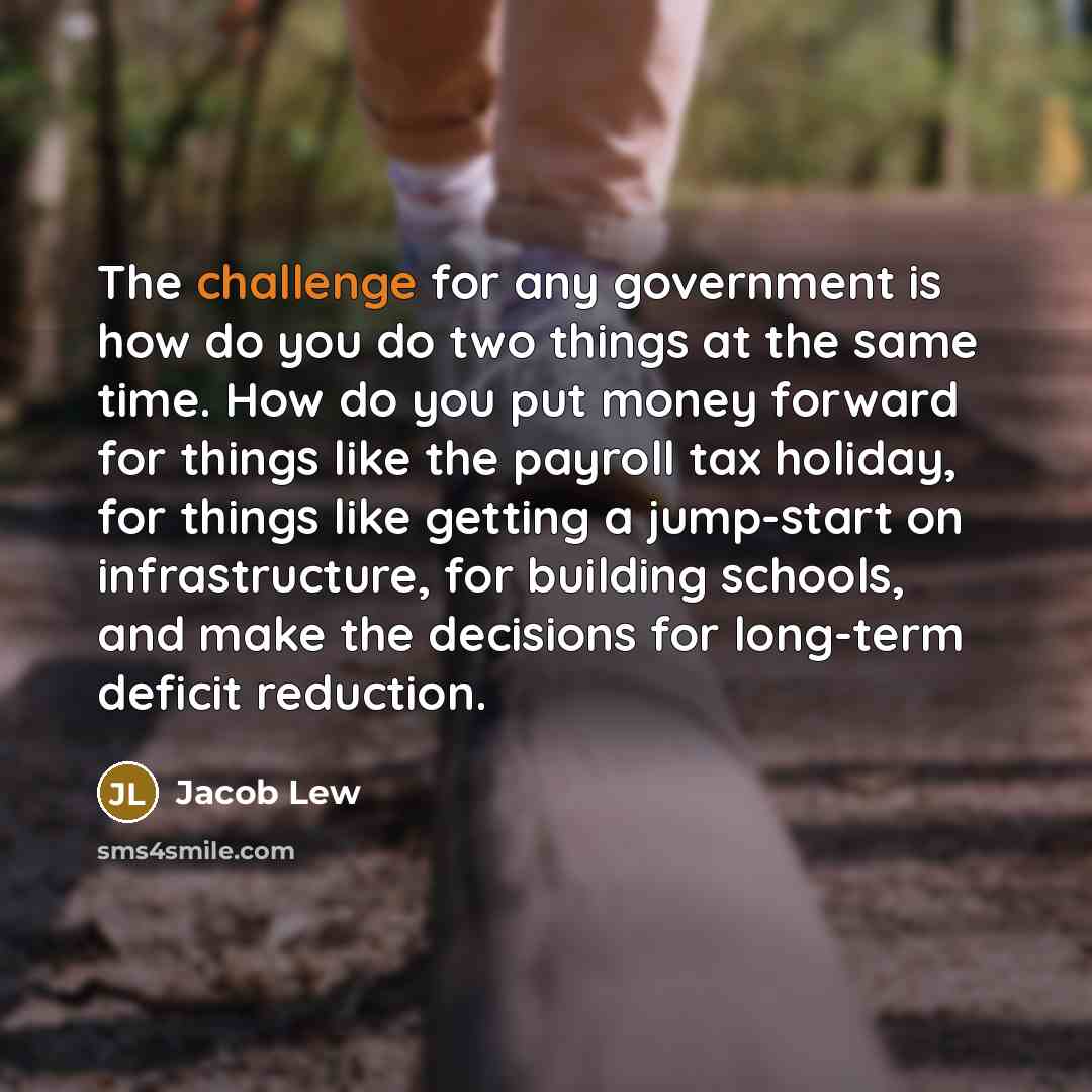 “The challenge for any government is how do you do…” quote by Jacob Lew