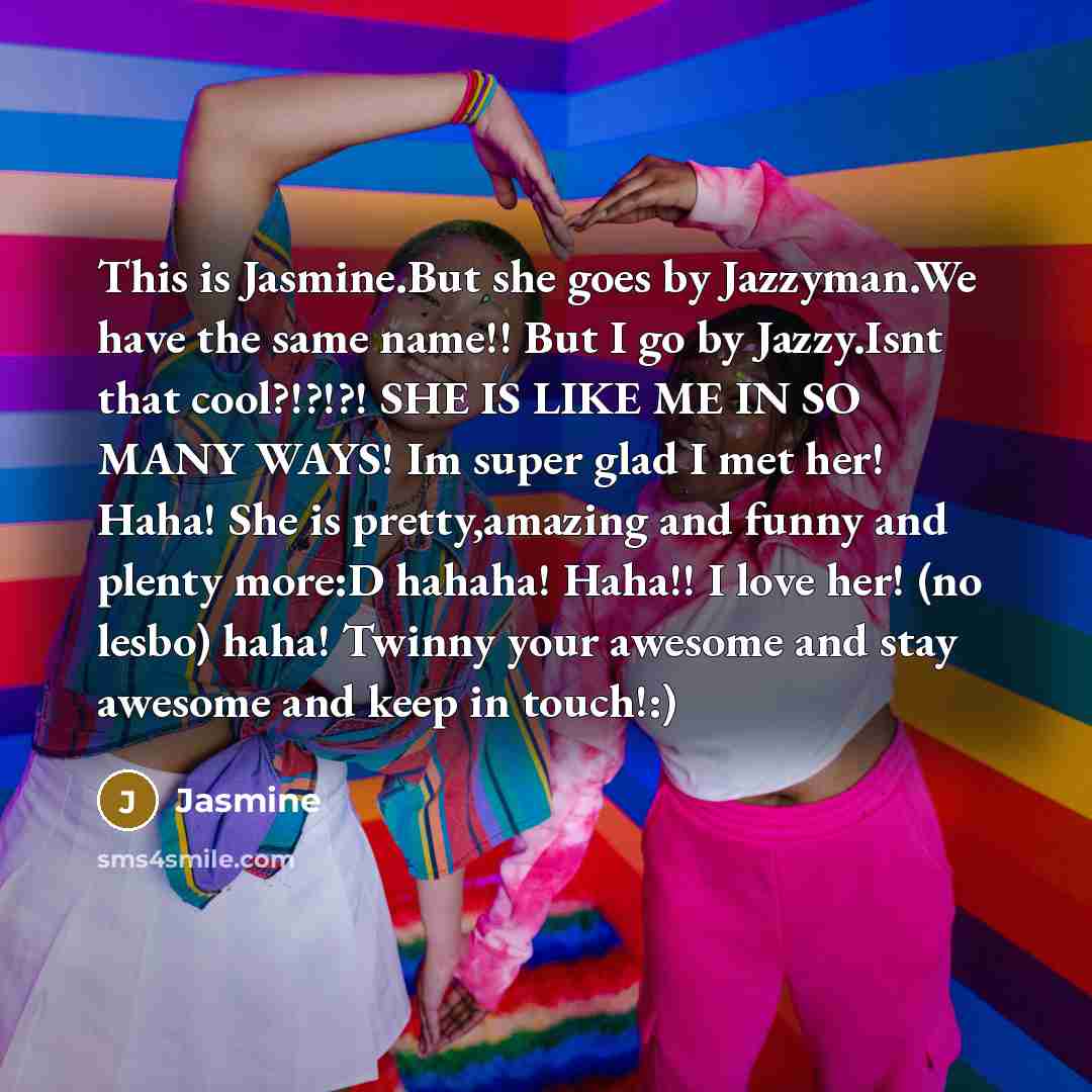 “This is Jasmine.But she goes by Jazzyman.We have the same…” quote by Jasmine