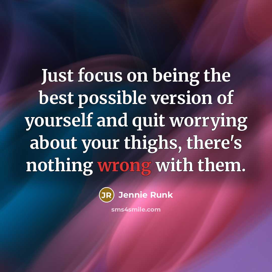 “Just focus on being the best possible version of yourself…” quote by Jennie Runk