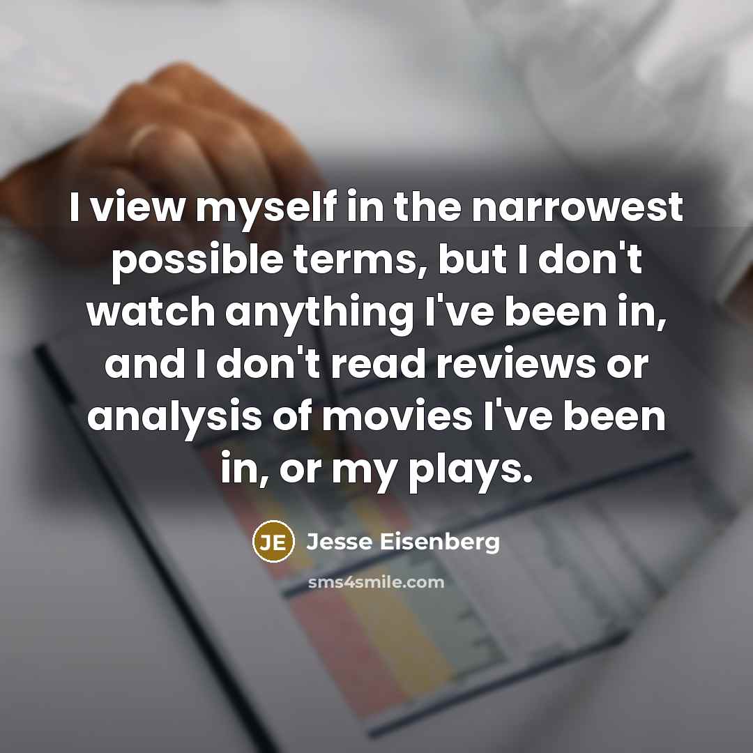 “I view myself in the narrowest possible terms, but I…” quote by Jesse Eisenberg