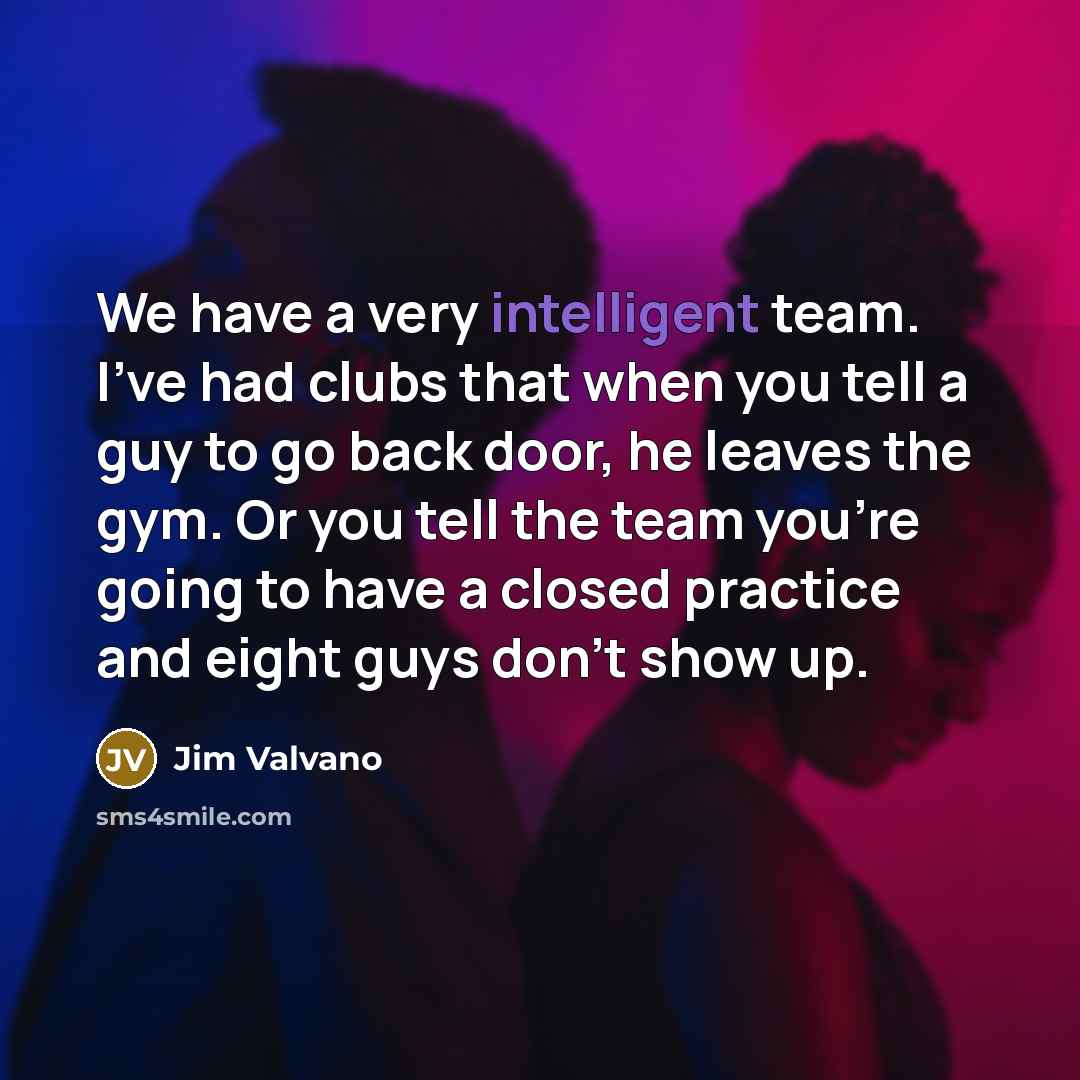 “We have a very intelligent team. I've had clubs that…” quote by Jim Valvano