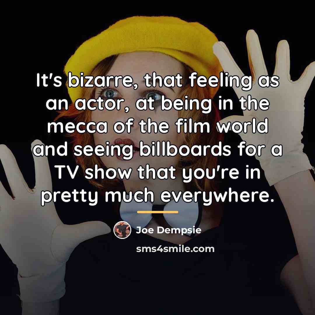 “It's bizarre, that feeling as an actor, at being in…” quote by Joe Dempsie