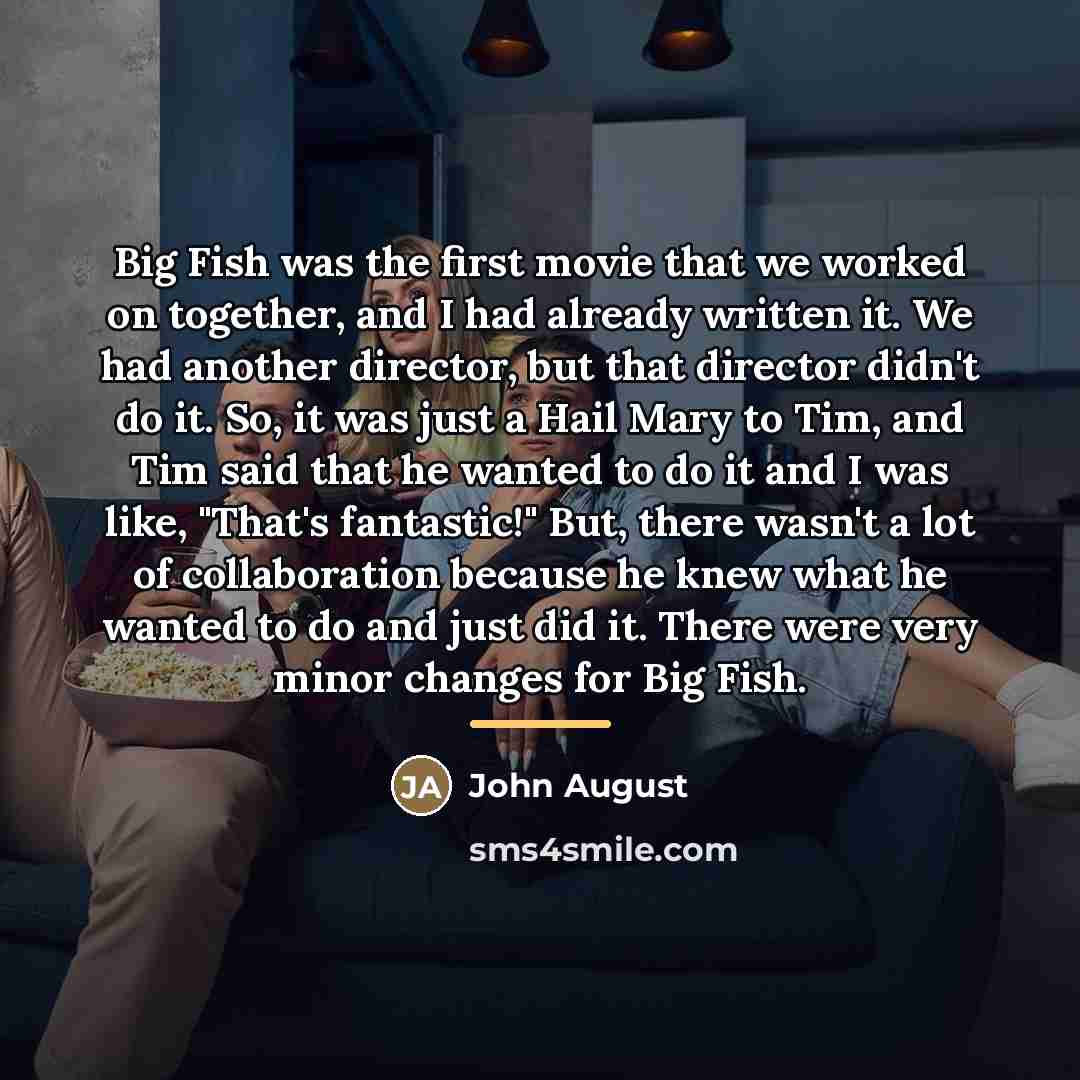 “Big Fish was the first movie that we worked on…” quote by John August