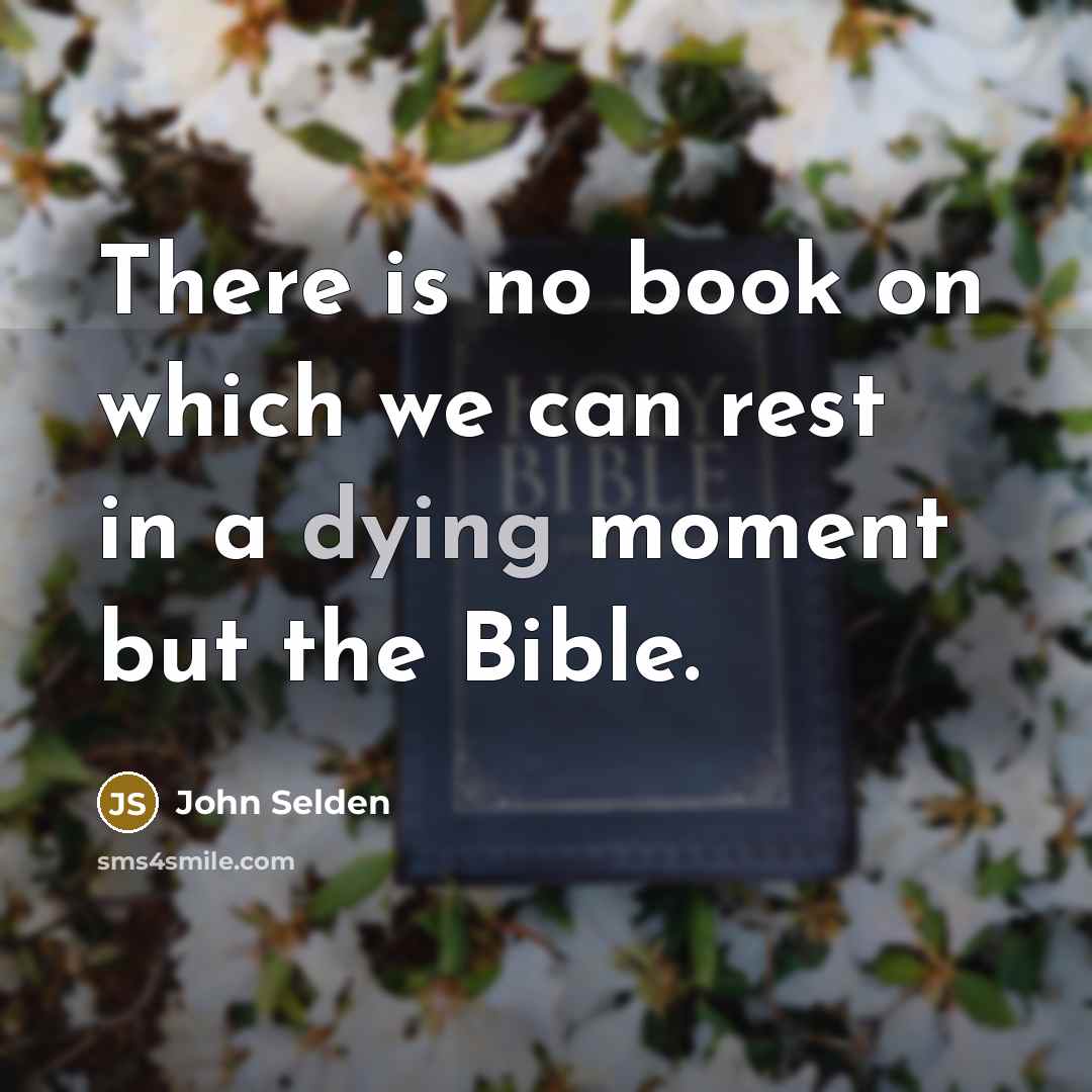 “There is no book on which we can rest in…” quote by John Selden