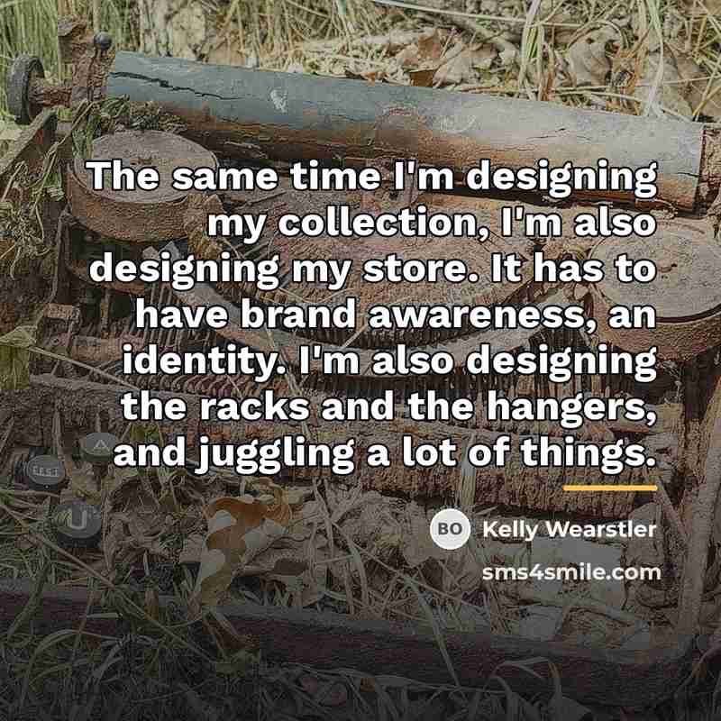 “The same time I'm designing my collection, I'm also designing…” quote by Kelly Wearstler