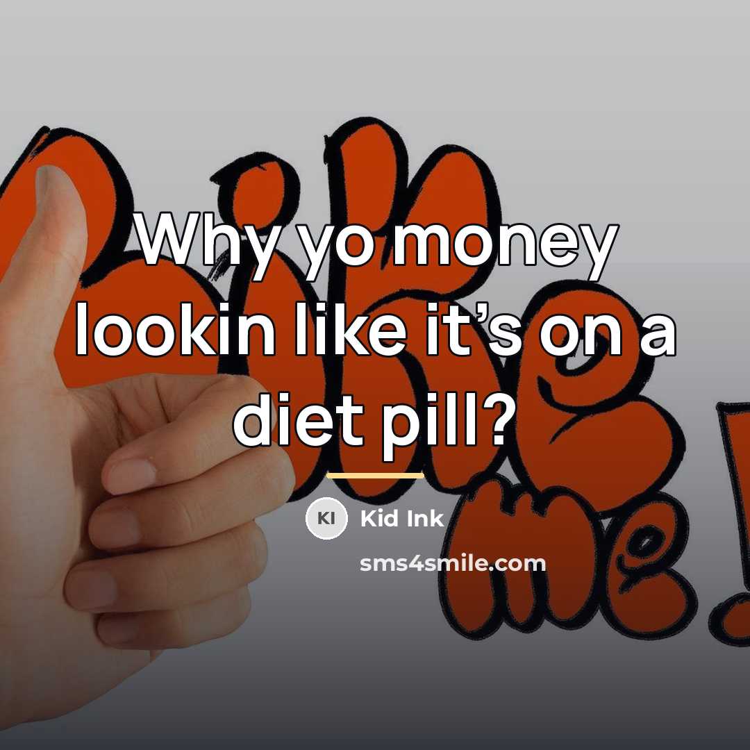 “Why yo money lookin like it's on a diet pill?…” quote by Kid Ink