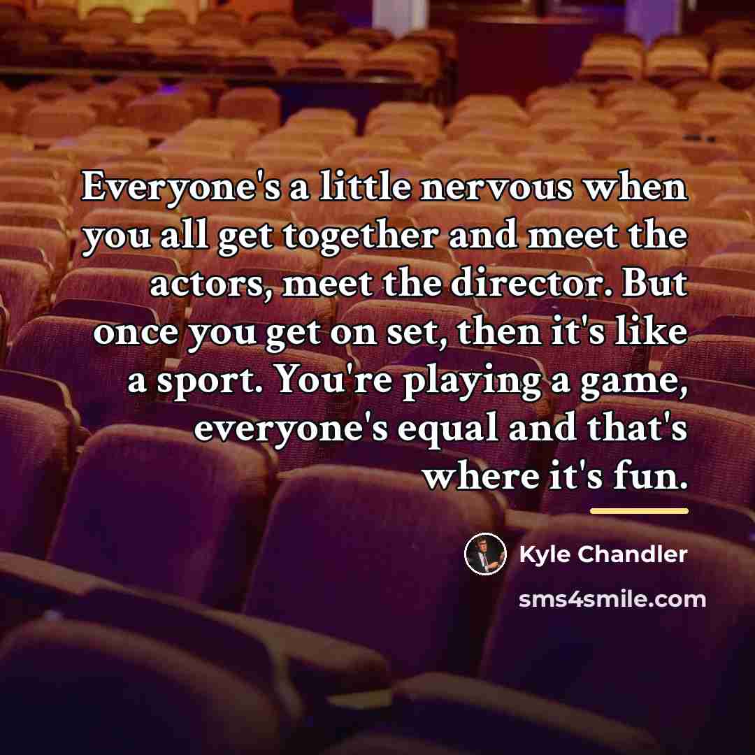 “Everyone's a little nervous when you all get together and…” quote by Kyle Chandler