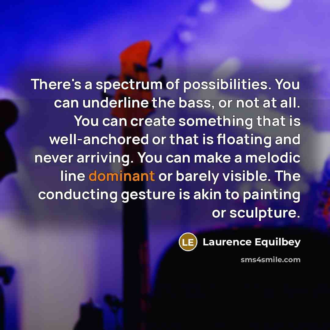 “There's a spectrum of possibilities. You can underline the bass,…” quote by Laurence Equilbey