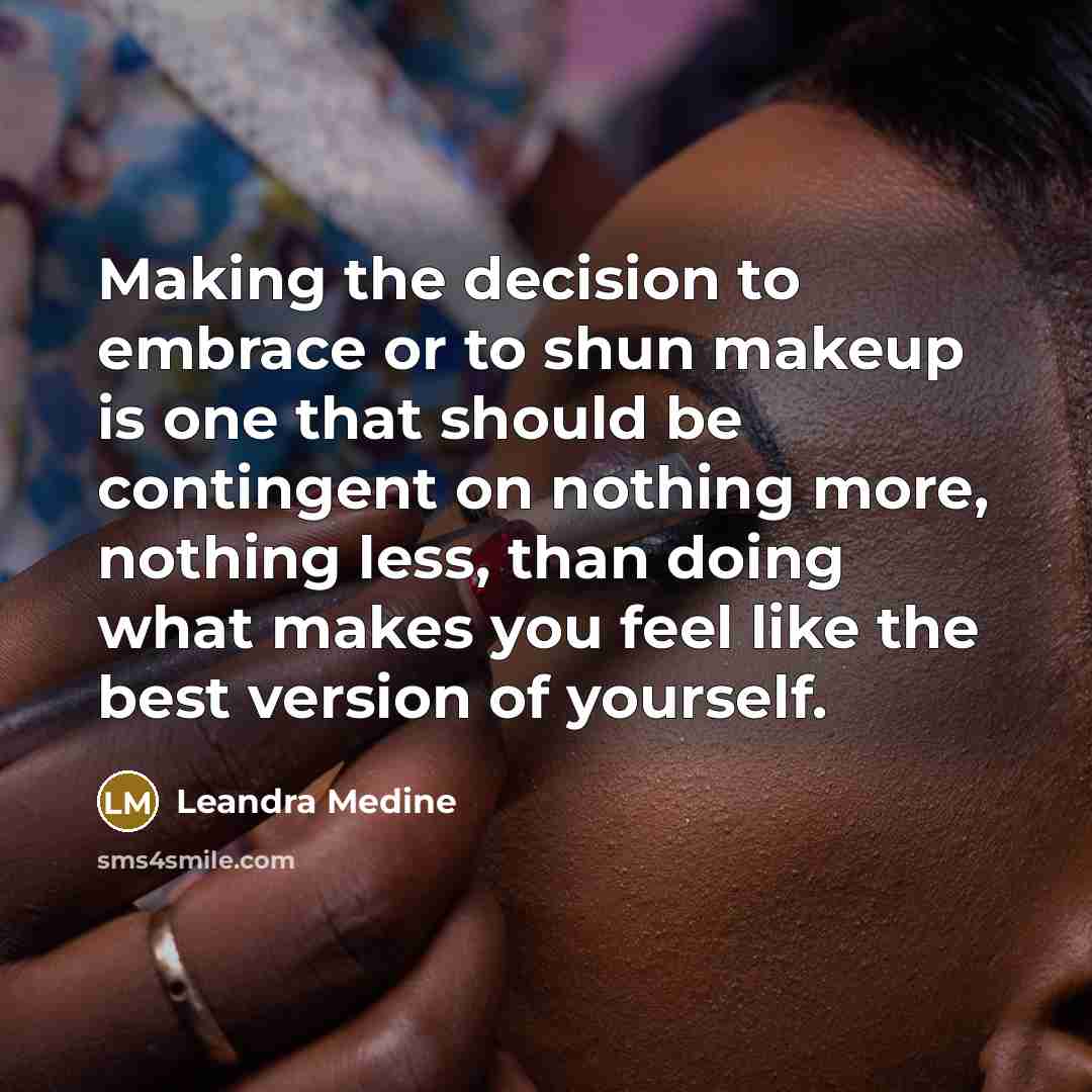 “Making the decision to embrace or to shun makeup is…” quote by Leandra Medine