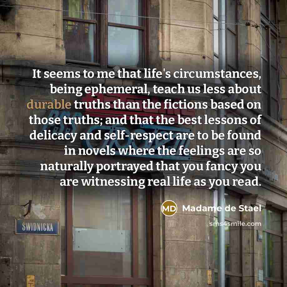 “It seems to me that life's circumstances, being ephemeral, teach…” quote by Madame de Stael