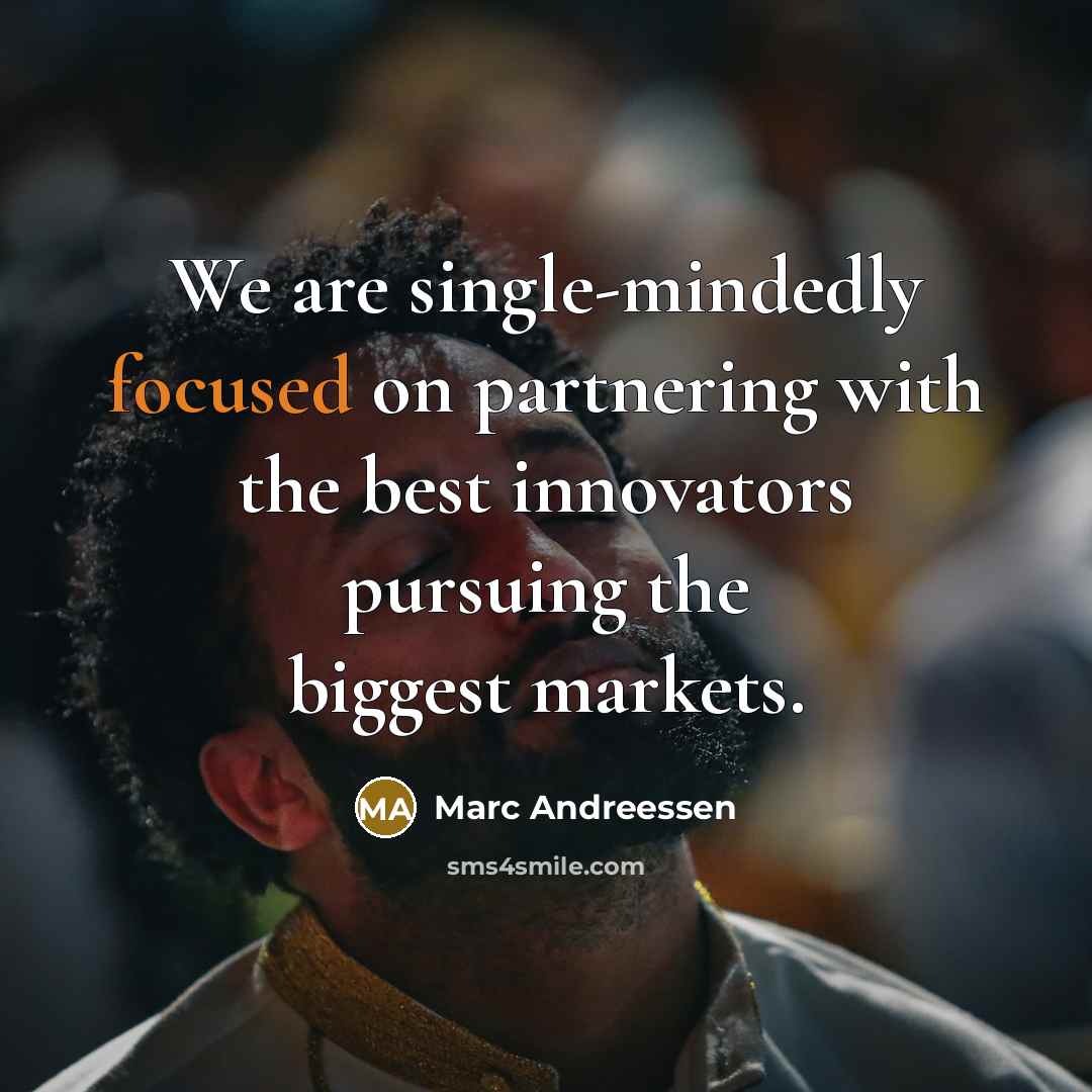 “We are single-mindedly focused on partnering with the best innovators…” quote by Marc Andreessen