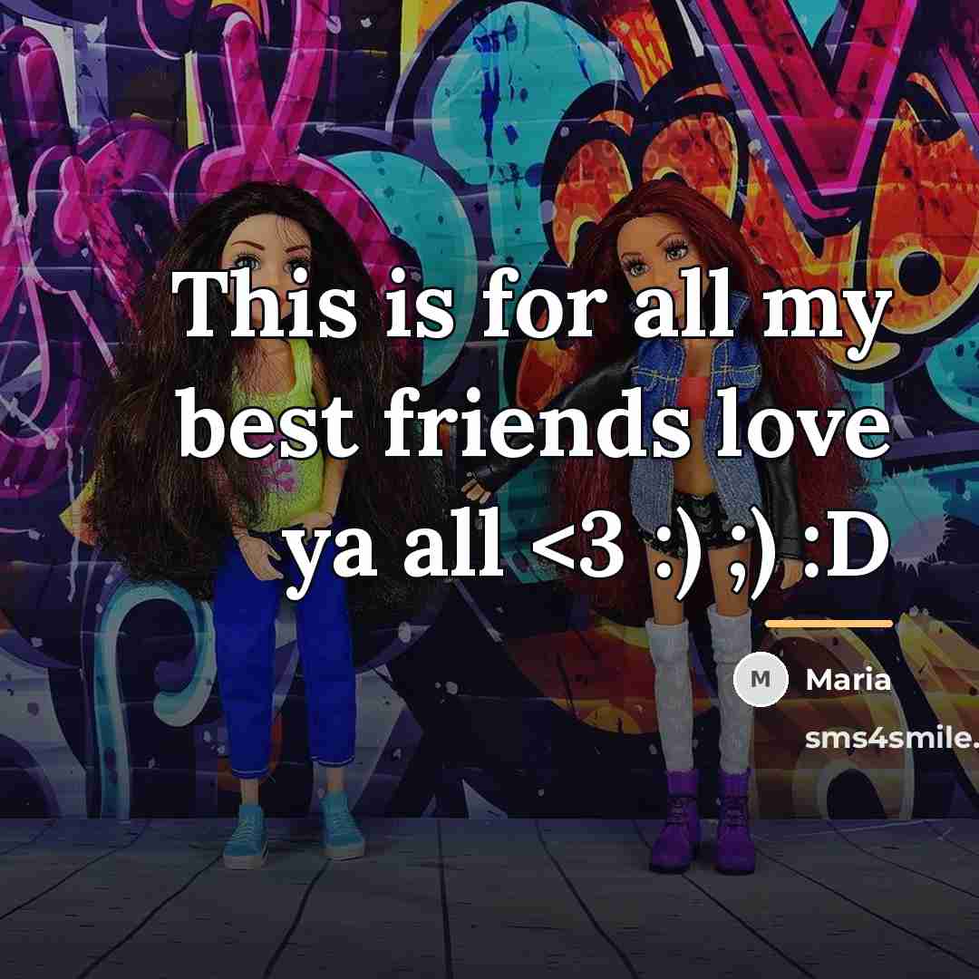 “This is for all my best friends love ya all…” quote by Maria