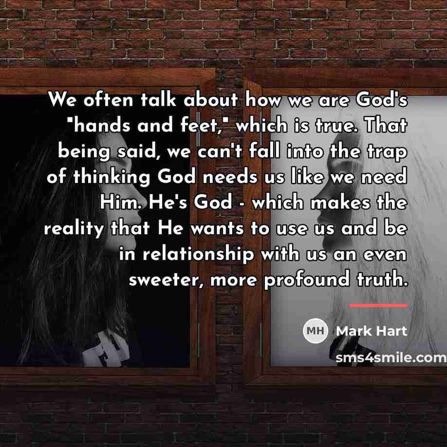 “We often talk about how we are God's "hands and…” quote by Mark Hart