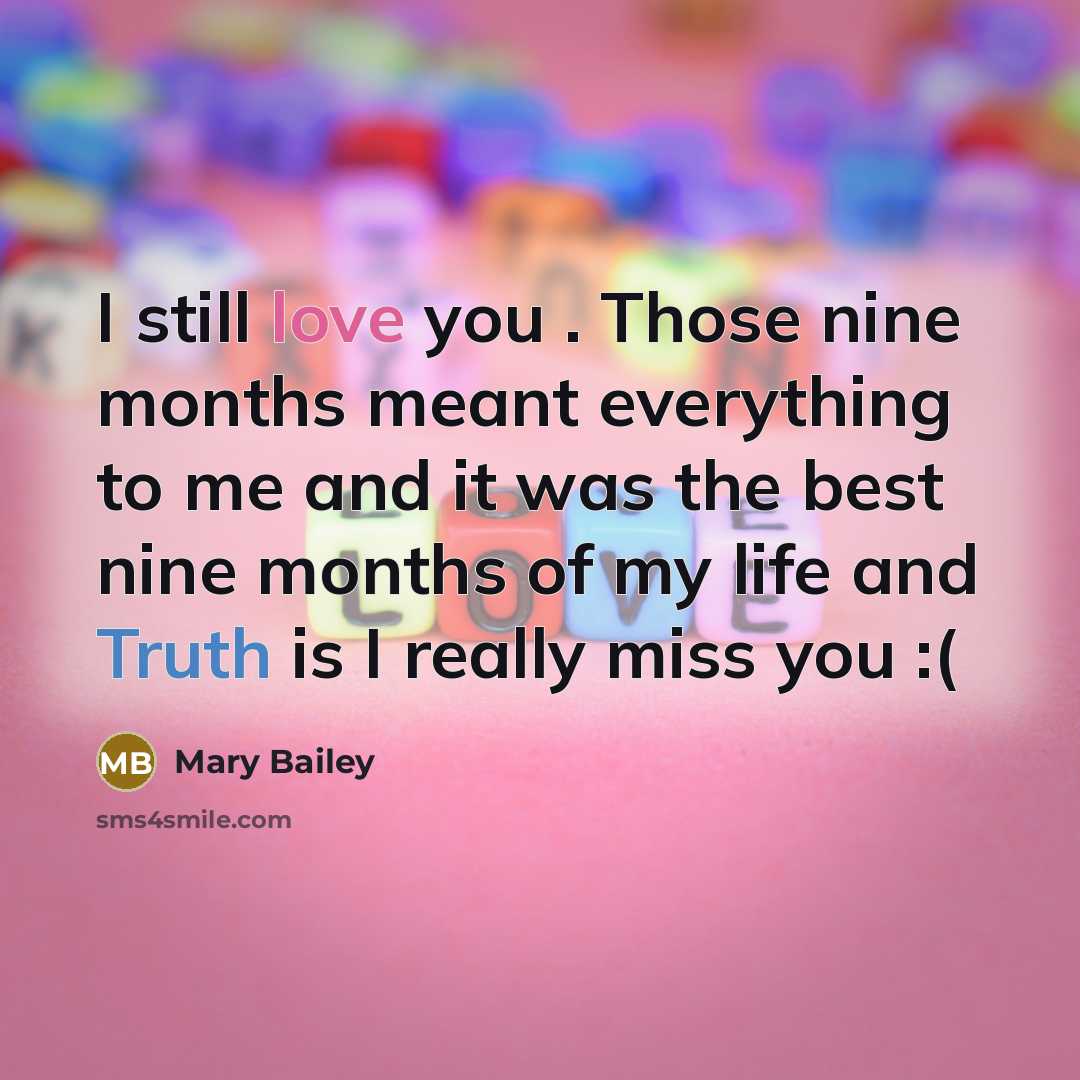 “I still love you . Those nine months meant everything…” quote by Mary Bailey