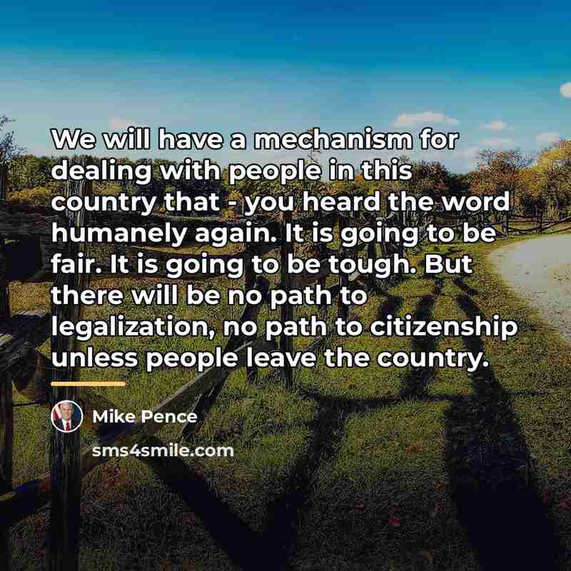 “We will have a mechanism for dealing with people in…” quote by Mike Pence