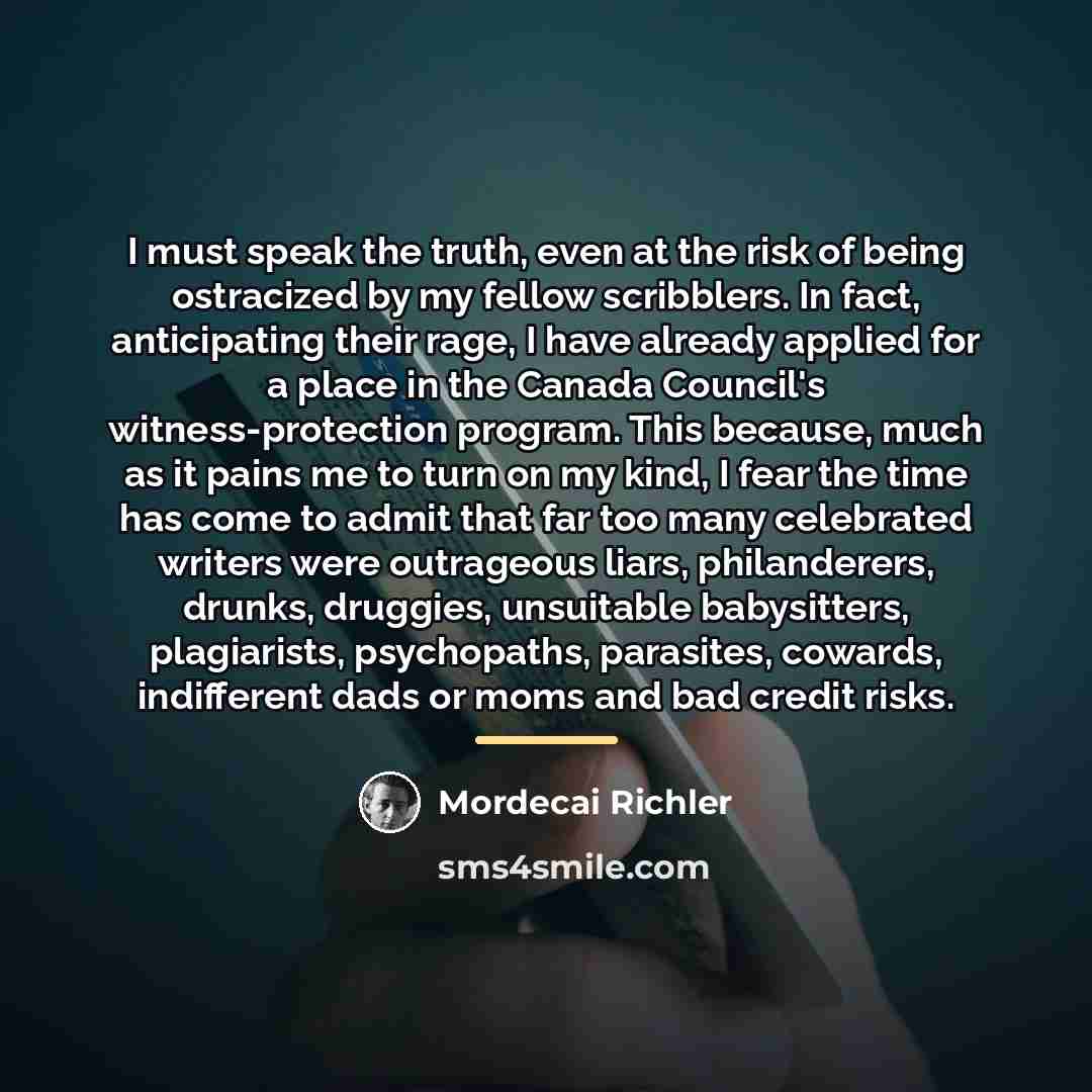 “I must speak the truth, even at the risk of…” quote by Mordecai Richler
