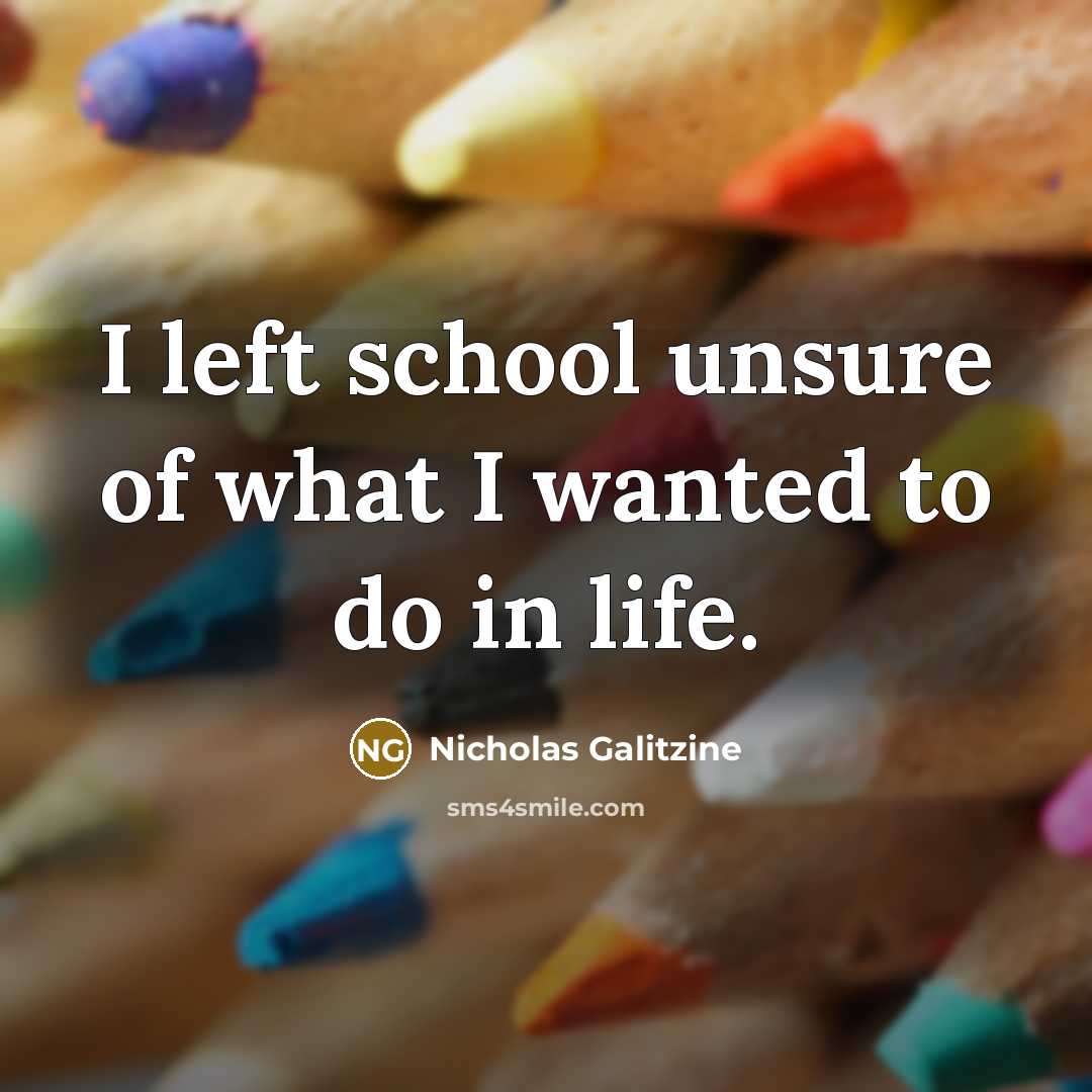 “I left school unsure of what I wanted to do…” quote by Nicholas Galitzine