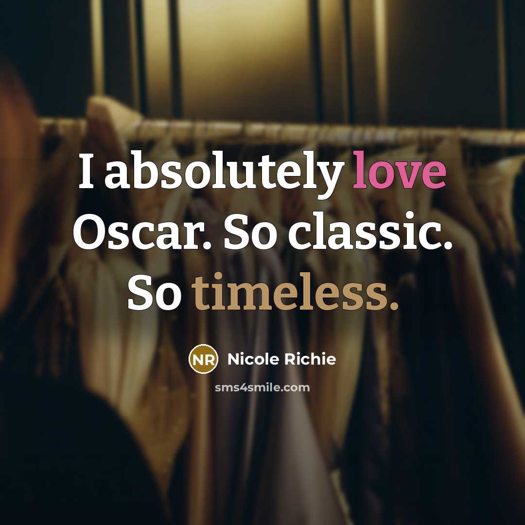 “I absolutely love Oscar. So classic. So timeless.…” quote by Nicole Richie