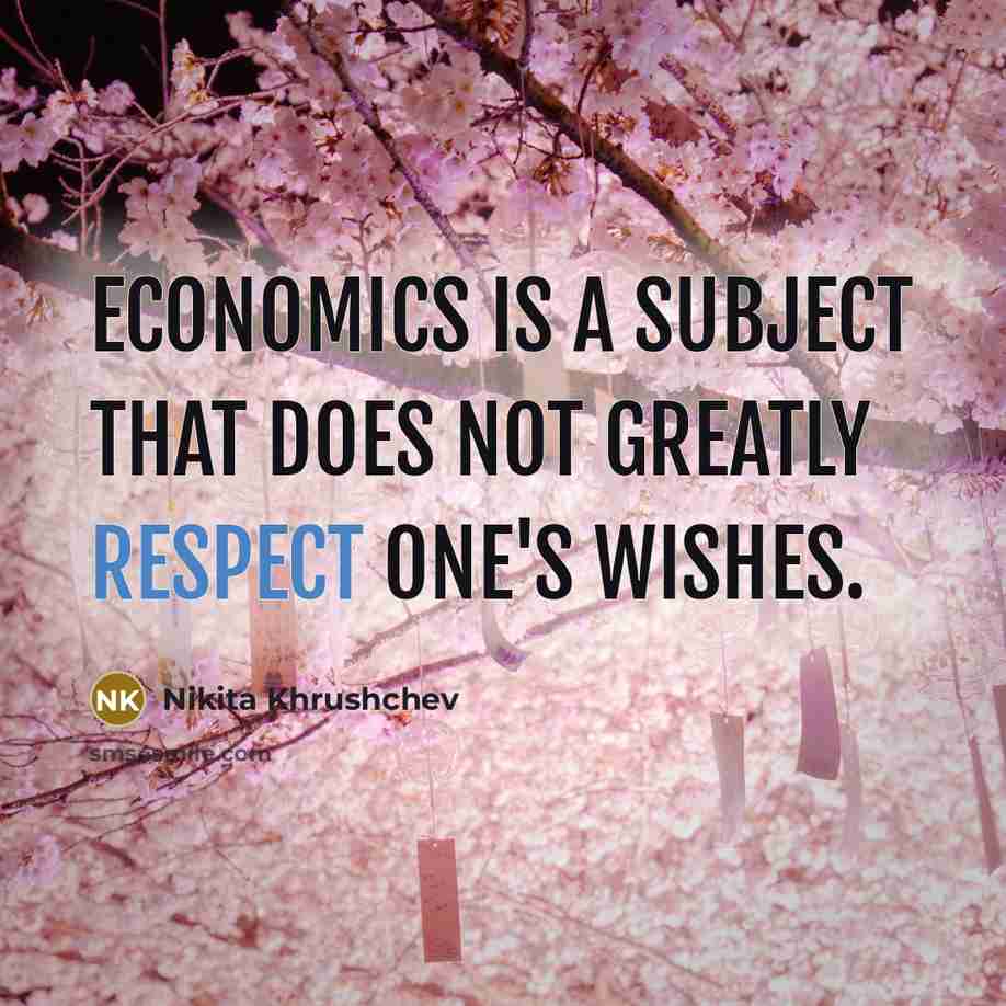 “Economics is a subject that does not greatly respect one's…” quote by Nikita Khrushchev