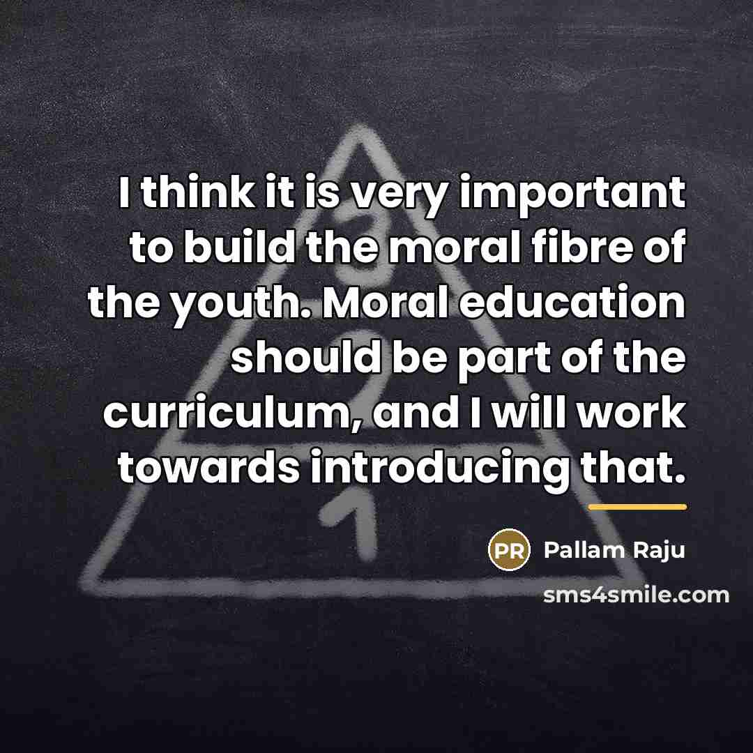 “I think it is very important to build the moral…” quote by Pallam Raju