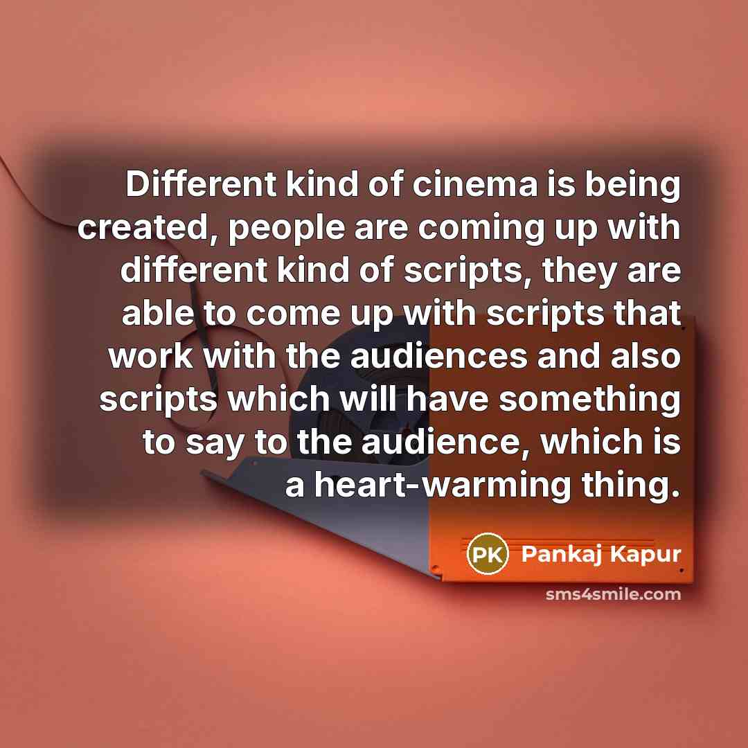 “Different kind of cinema is being created, people are coming…” quote by Pankaj Kapur