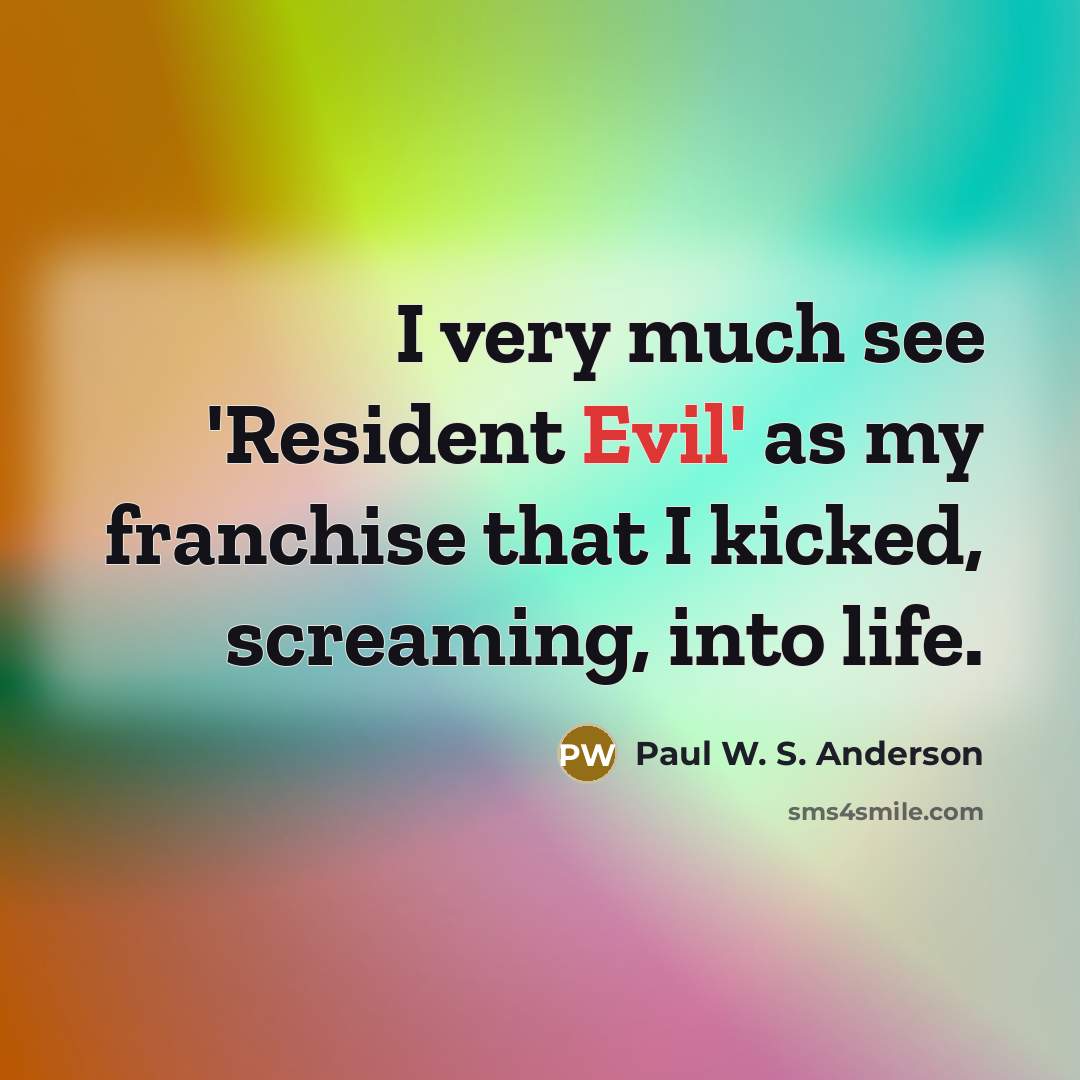 “I very much see 'Resident Evil' as my franchise that…” quote by Paul W. S. Anderson