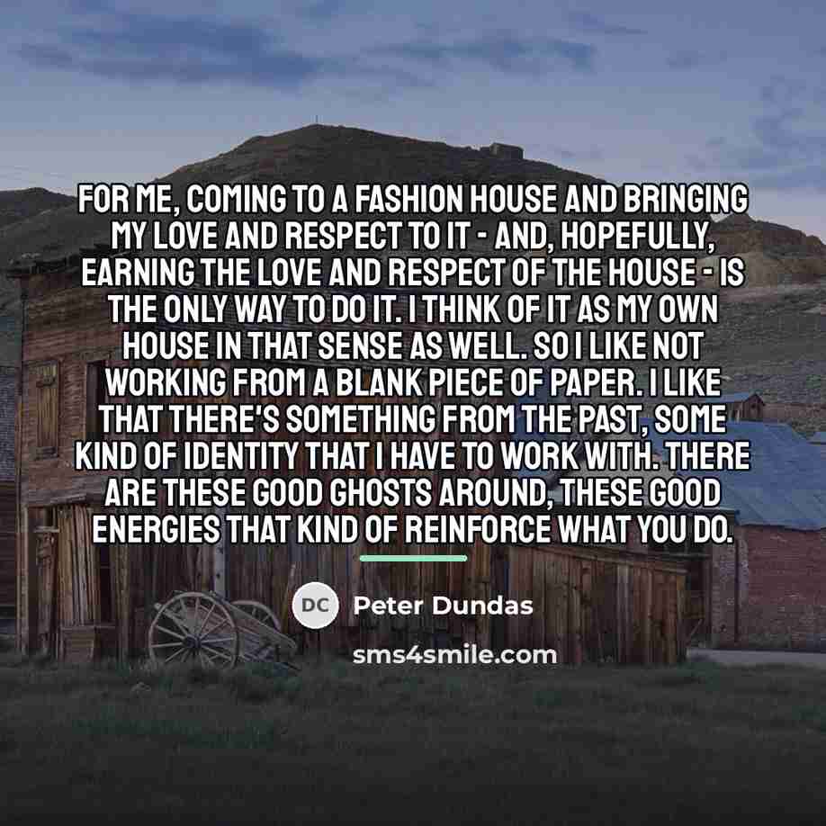 “For me, coming to a fashion house and bringing my…” quote by Peter Dundas