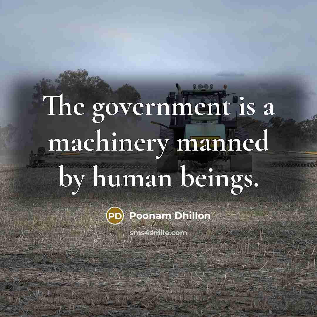 “The government is a machinery manned by human beings.…” quote by Poonam Dhillon