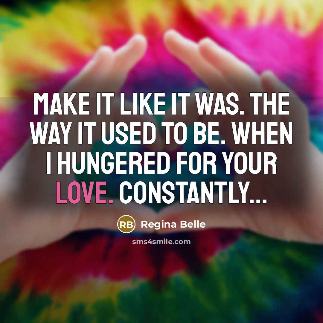 “Make it like it was. The way it used to…” quote by Regina Belle