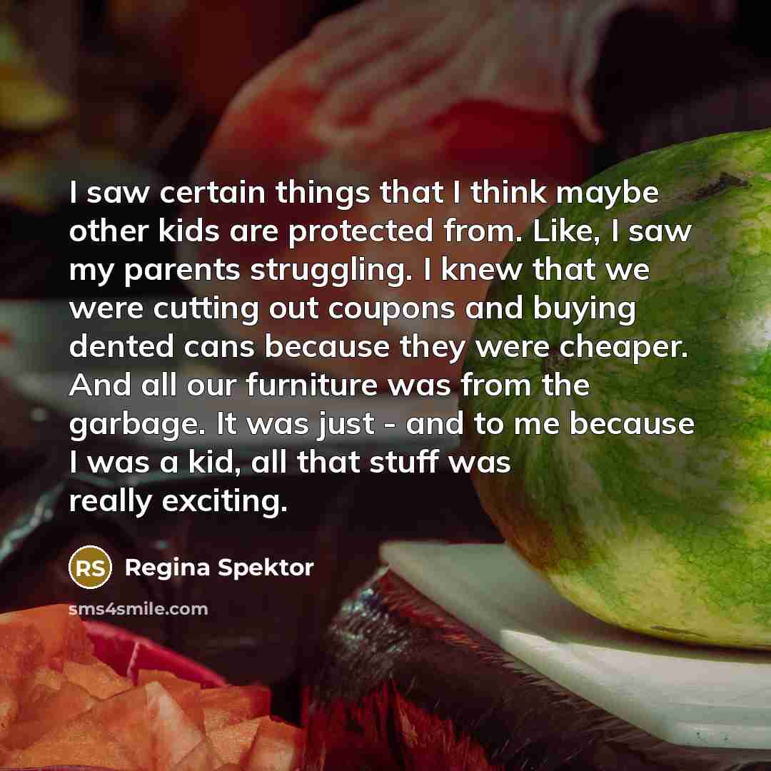 “I saw certain things that I think maybe other kids…” quote by Regina Spektor