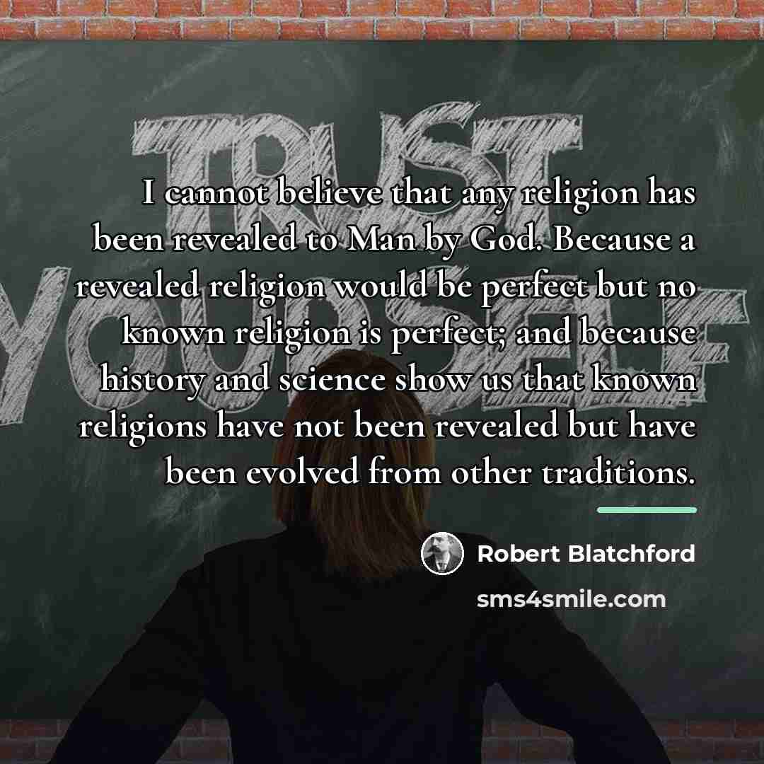 “I cannot believe that any religion has been revealed to…” quote by Robert Blatchford