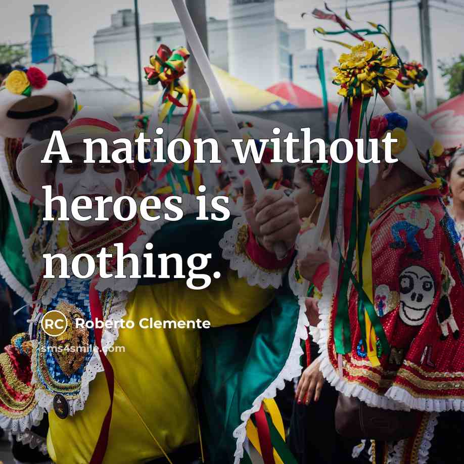 “A nation without heroes is nothing.…” quote by Roberto Clemente