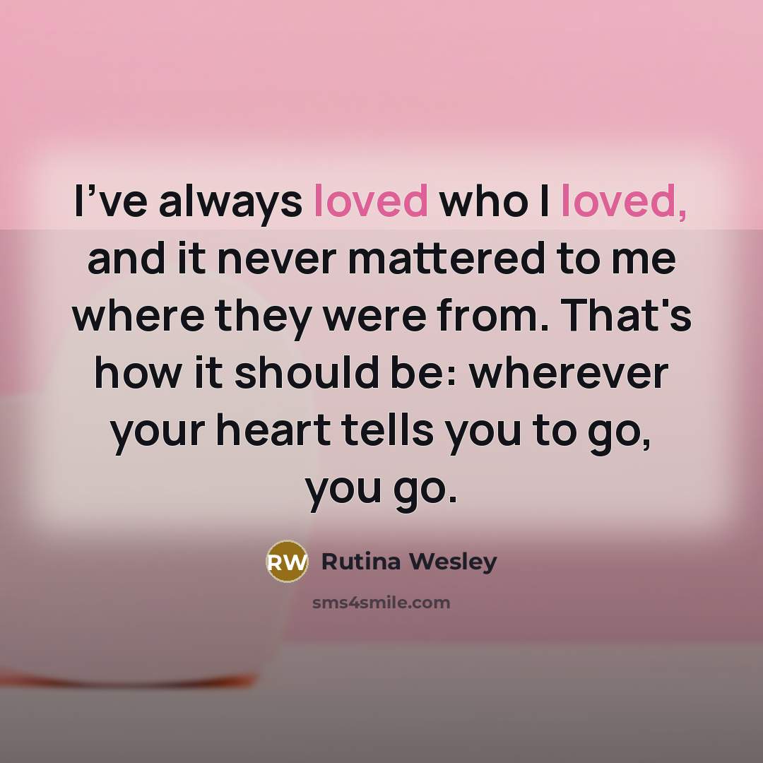 “I've always loved who I loved, and it never mattered…” quote by Rutina Wesley