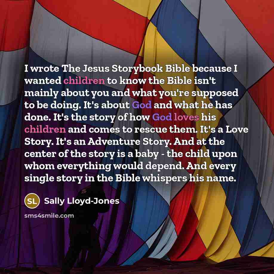 “I wrote The Jesus Storybook Bible because I wanted children…” quote by Sally Lloyd-Jones