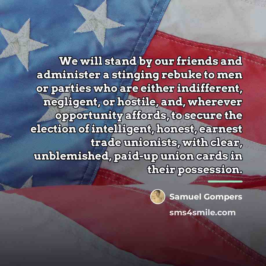 “We will stand by our friends and administer a stinging…” quote by Samuel Gompers