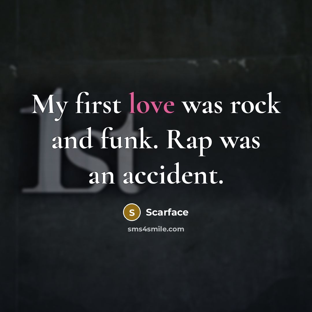 “My first love was rock and funk. Rap was an…” quote by Scarface