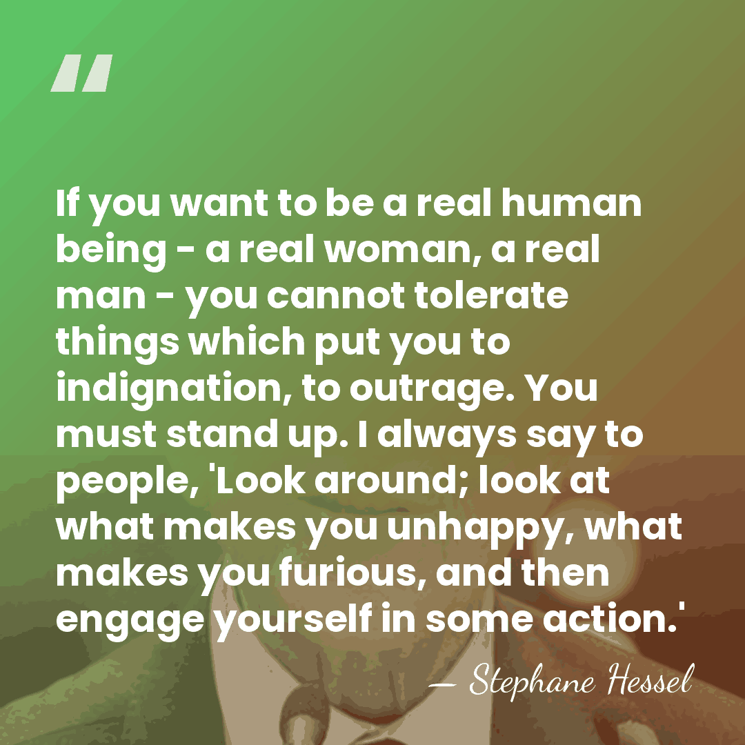If you want to be a real human being - a real&hellip; - Stephane Hessel