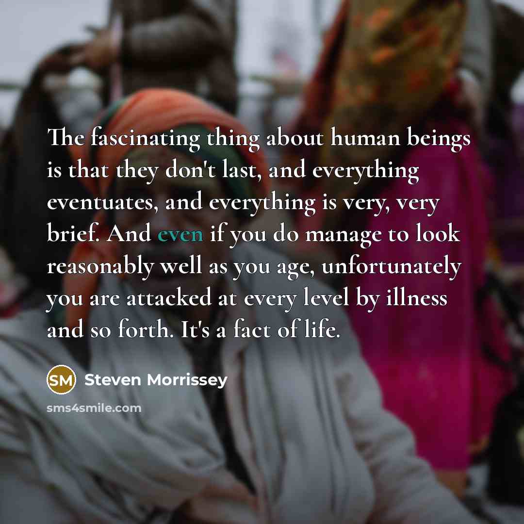 “The fascinating thing about human beings is that they don't…” quote by Steven Morrissey