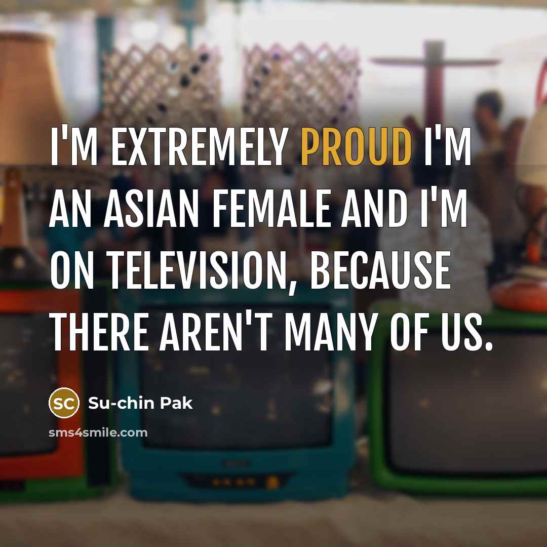“I'm extremely proud I'm an Asian female and I'm on…” quote by Su-chin Pak