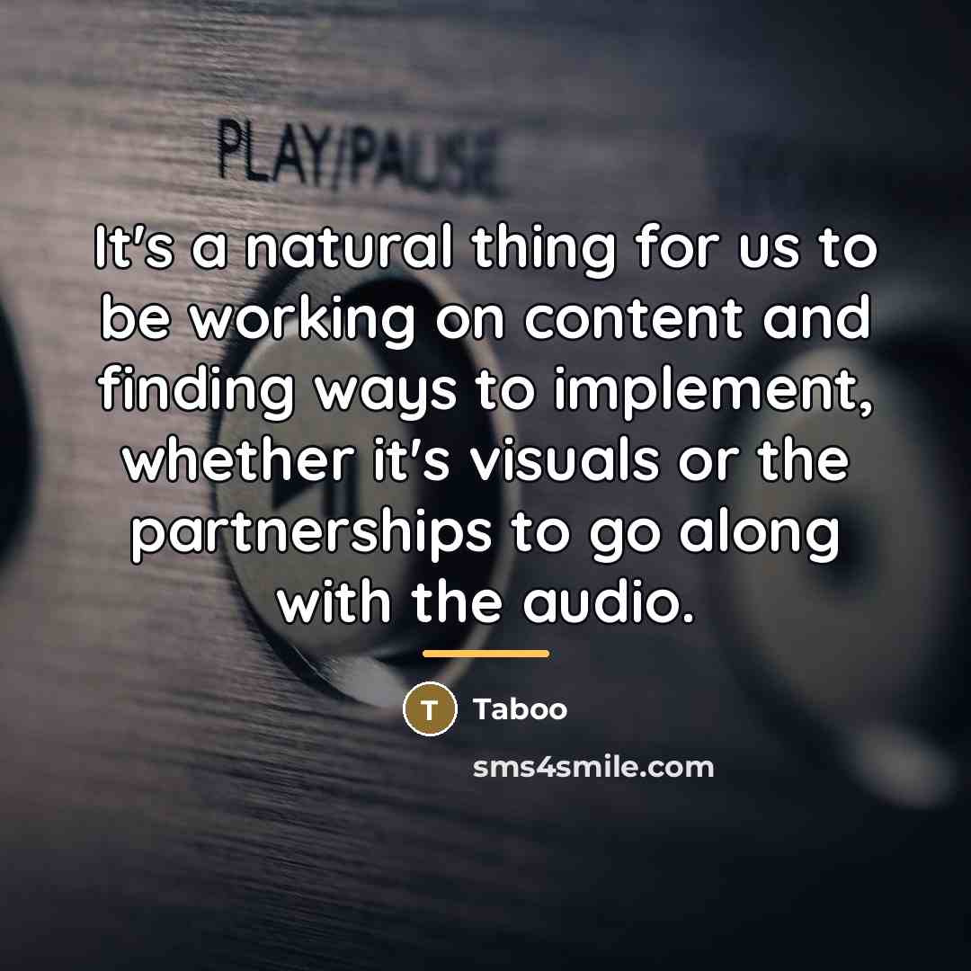 “It's a natural thing for us to be working on…” quote by Taboo