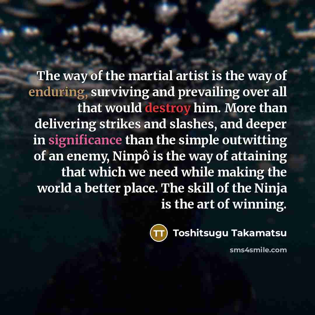 “The way of the martial artist is the way of…” quote by Toshitsugu Takamatsu