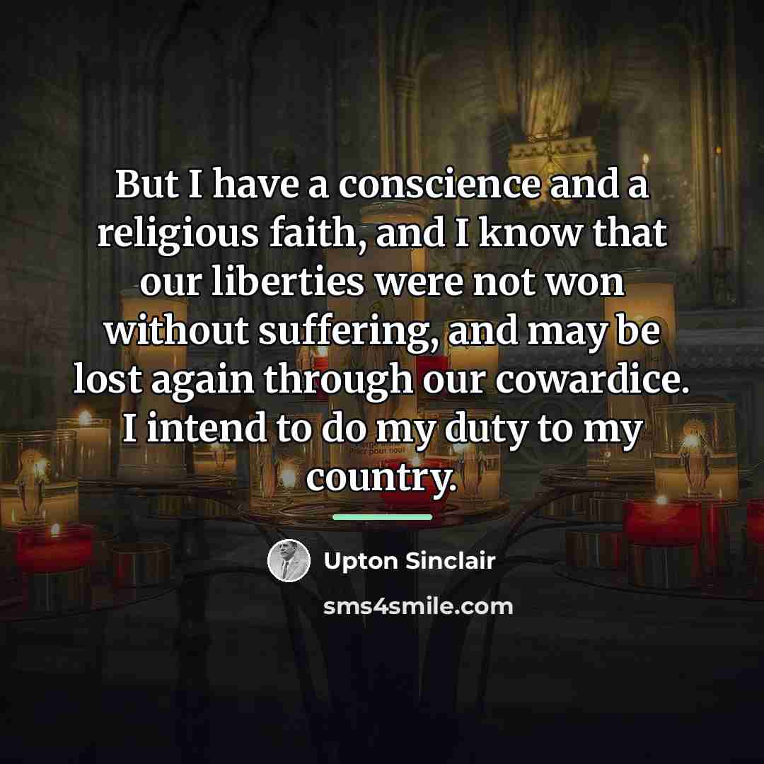 “But I have a conscience and a religious faith, and…” quote by Upton Sinclair