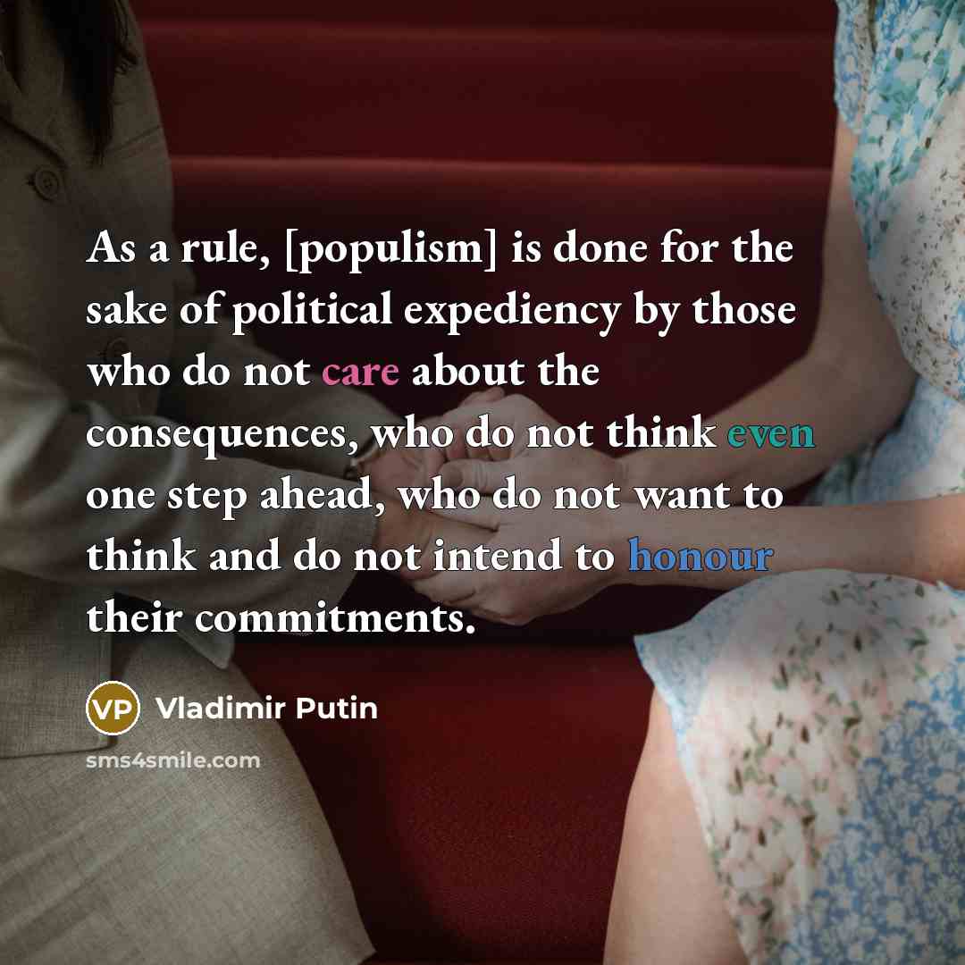 “As a rule, [populism] is done for the sake of…” quote by Vladimir Putin