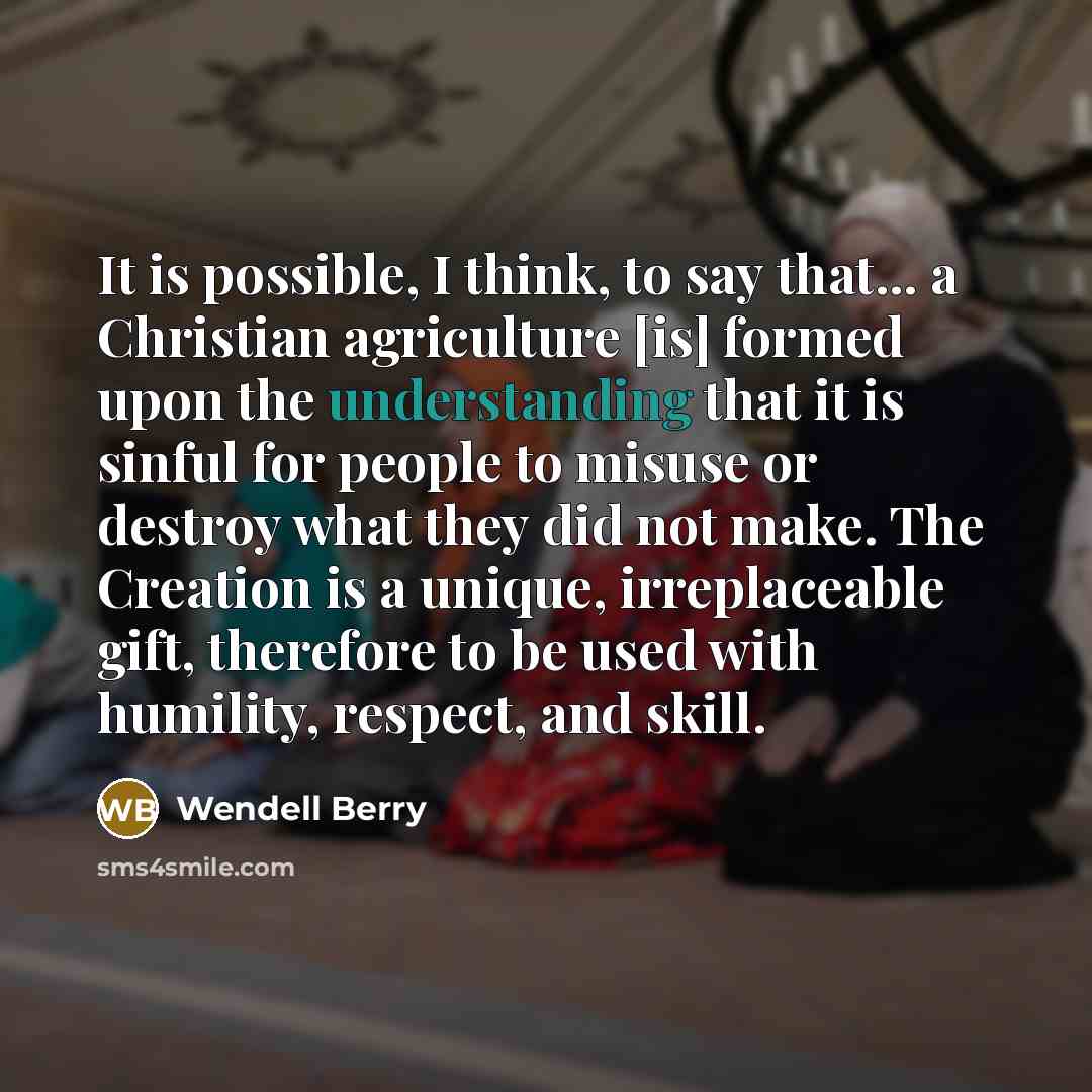 “It is possible, I think, to say that... a Christian…” quote by Wendell Berry