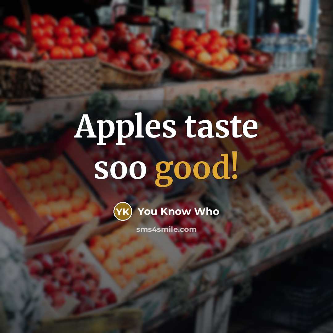 “Apples taste soo good!” quote by You Know Who
