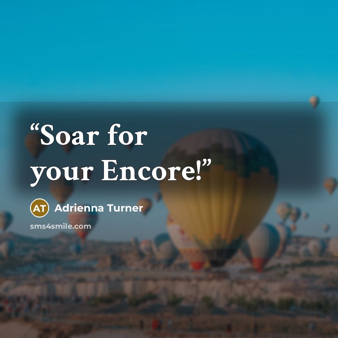 “Soar for your Encore!” quote by Adrienna Turner