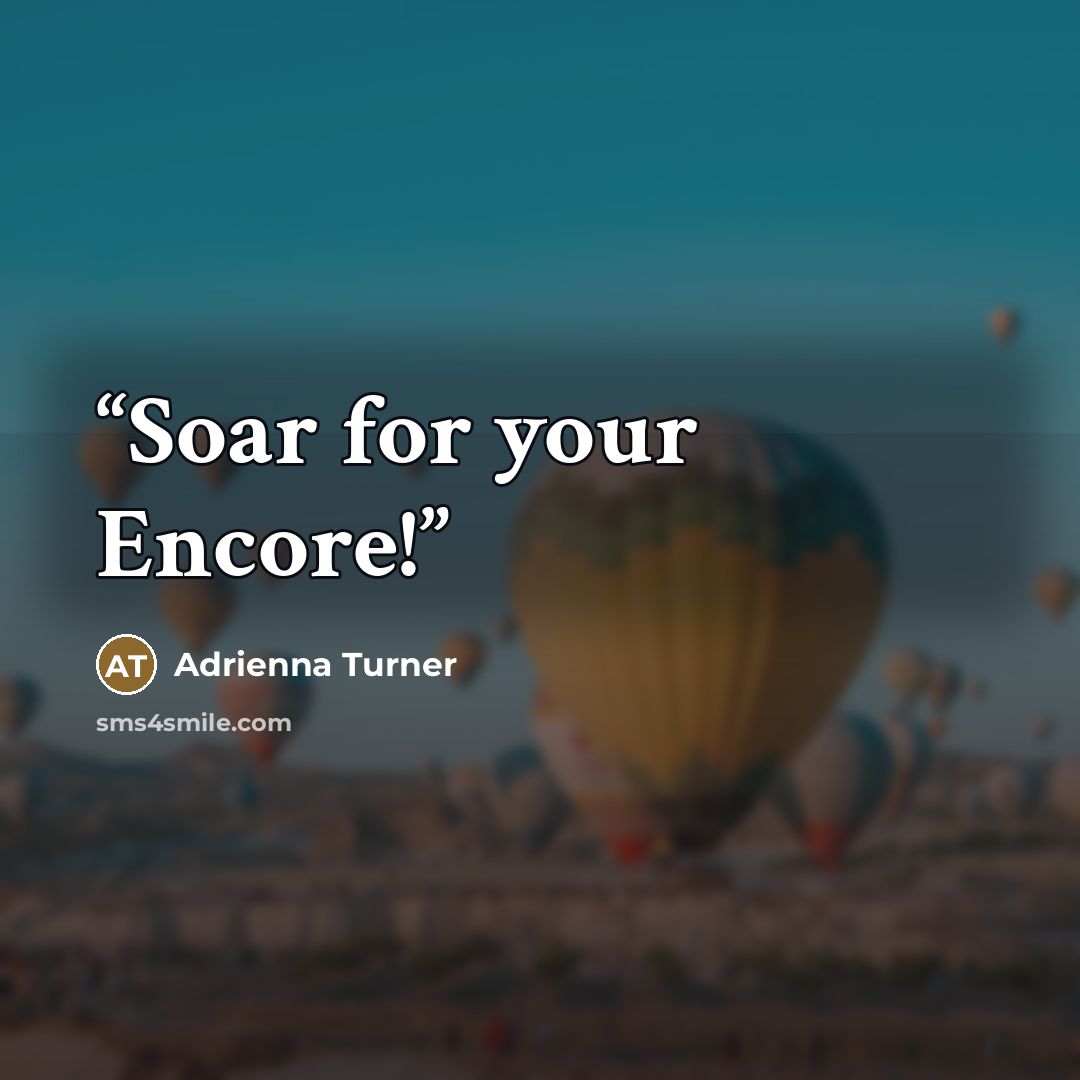 “Soar for your Encore!” quote by Adrienna Turner